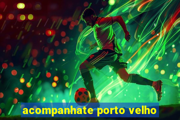 acompanhate porto velho